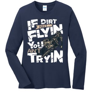 If Dirt Aint Flyin You Aint Tryin Dirt Bike MX Bike Rider Ladies Long Sleeve Shirt