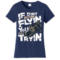 If Dirt Aint Flyin You Aint Tryin Dirt Bike MX Bike Rider Women's T-Shirt