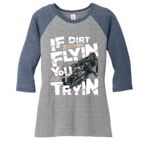 If Dirt Aint Flyin You Aint Tryin Dirt Bike MX Bike Rider Women's Tri-Blend 3/4-Sleeve Raglan Shirt