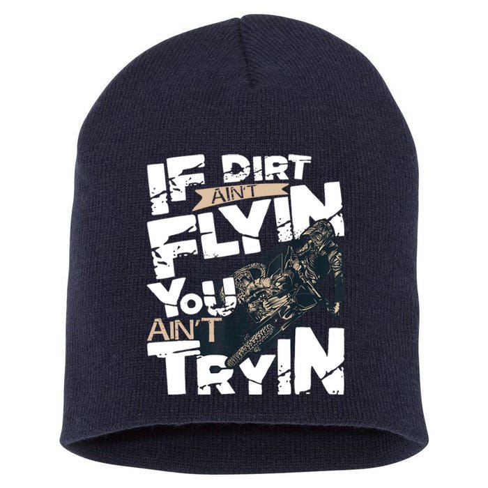 If Dirt Aint Flyin You Aint Tryin Dirt Bike MX Bike Rider Short Acrylic Beanie