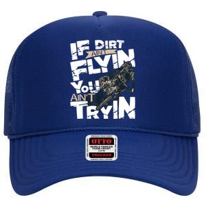 If Dirt Aint Flyin You Aint Tryin Dirt Bike MX Bike Rider High Crown Mesh Back Trucker Hat