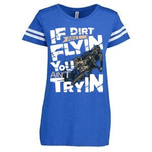 If Dirt Aint Flyin You Aint Tryin Dirt Bike MX Bike Rider Enza Ladies Jersey Football T-Shirt