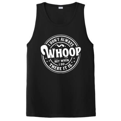 I Dont Always Whoop But When I Do There It Is Funny Saying PosiCharge Competitor Tank