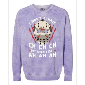 I Don't Always Ch Ch Ch Creepy Halloween Serial Killer Mask Colorblast Crewneck Sweatshirt