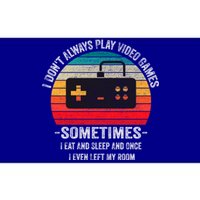 I Dont Always Play Video Games Funny Gamer Gift Meaningful Gift Bumper Sticker