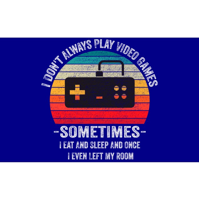 I Dont Always Play Video Games Funny Gamer Gift Meaningful Gift Bumper Sticker