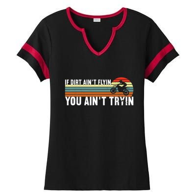 If Dirt Aint Flying You Aint Trying, Dirt Biking Dirt Biker Ladies Halftime Notch Neck Tee