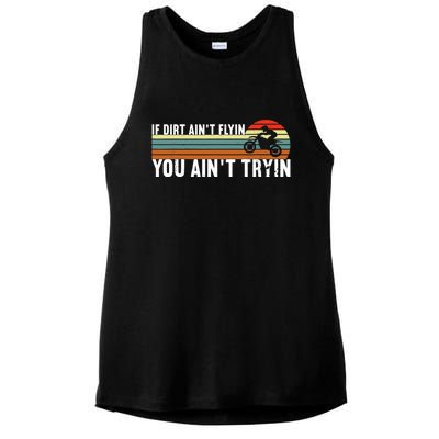 If Dirt Aint Flying You Aint Trying, Dirt Biking Dirt Biker Ladies PosiCharge Tri-Blend Wicking Tank