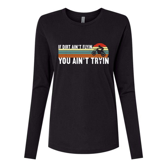 If Dirt Aint Flying You Aint Trying, Dirt Biking Dirt Biker Womens Cotton Relaxed Long Sleeve T-Shirt