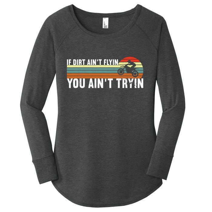 If Dirt Aint Flying You Aint Trying, Dirt Biking Dirt Biker Women's Perfect Tri Tunic Long Sleeve Shirt