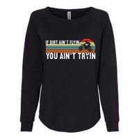 If Dirt Aint Flying You Aint Trying, Dirt Biking Dirt Biker Womens California Wash Sweatshirt