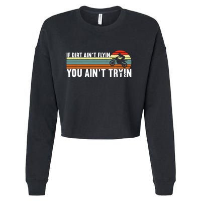 If Dirt Aint Flying You Aint Trying, Dirt Biking Dirt Biker Cropped Pullover Crew