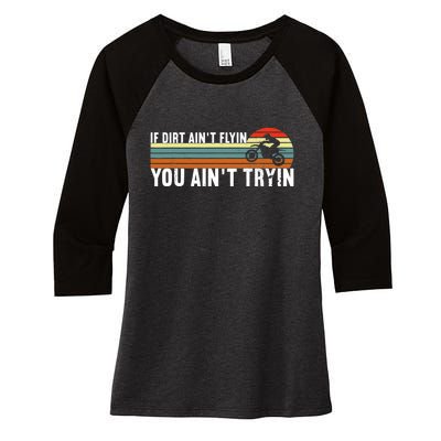 If Dirt Aint Flying You Aint Trying, Dirt Biking Dirt Biker Women's Tri-Blend 3/4-Sleeve Raglan Shirt