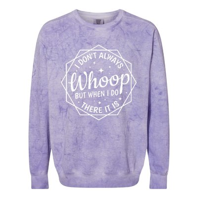 I Dont Always Whoop But When I Do There It Is Vintage Colorblast Crewneck Sweatshirt