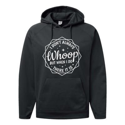 I Dont Always Whoop But When I Do There It Is Vintage Performance Fleece Hoodie