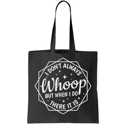 I Dont Always Whoop But When I Do There It Is Vintage Tote Bag