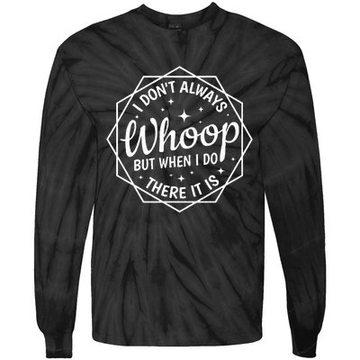 I Dont Always Whoop But When I Do There It Is Vintage Tie-Dye Long Sleeve Shirt