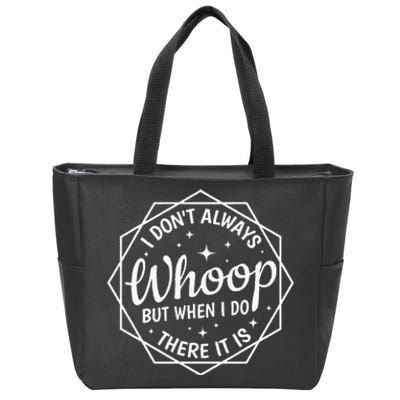 I Dont Always Whoop But When I Do There It Is Vintage Zip Tote Bag