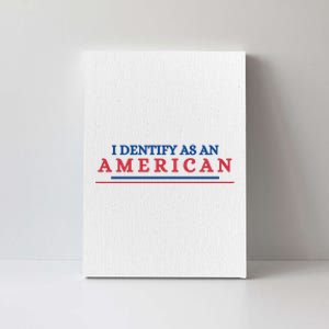 I Dentify As An American Independence Funny July 4th Day Gift For America Lover Canvas