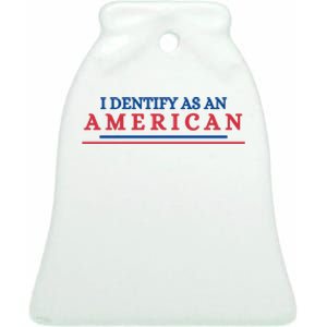 I Dentify As An American Independence Funny July 4th Day Gift For America Lover Ceramic Bell Ornament