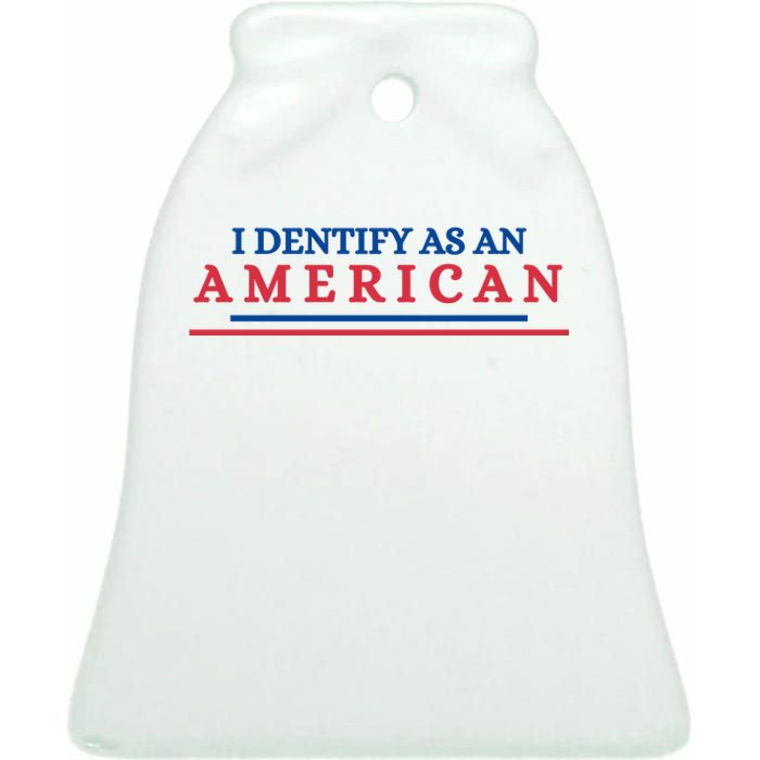 I Dentify As An American Independence Funny July 4th Day Gift For America Lover Ceramic Bell Ornament