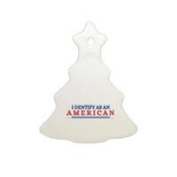 I Dentify As An American Independence Funny July 4th Day Gift For America Lover Ceramic Tree Ornament