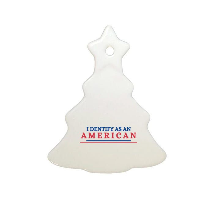 I Dentify As An American Independence Funny July 4th Day Gift For America Lover Ceramic Tree Ornament