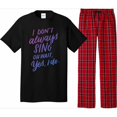 I Dont Always Sing Oh Wait Yes I Do Musical Theater Gift Pajama Set