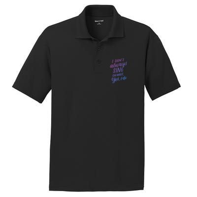 I Dont Always Sing Oh Wait Yes I Do Musical Theater Gift PosiCharge RacerMesh Polo