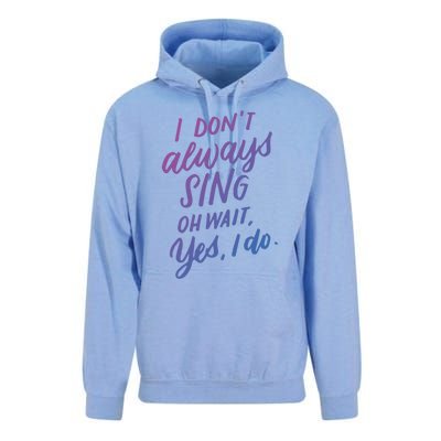 I Dont Always Sing Oh Wait Yes I Do Musical Theater Gift Unisex Surf Hoodie