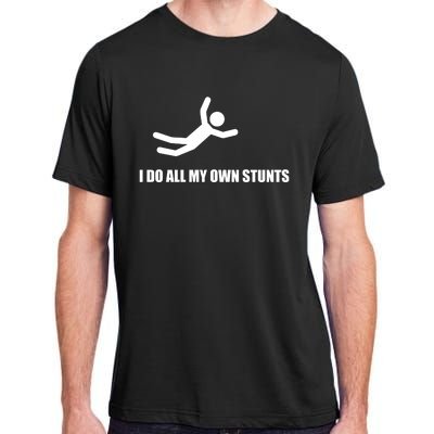 I Do All My Own Stunts Adult ChromaSoft Performance T-Shirt