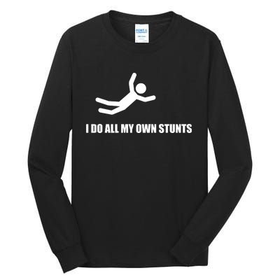 I Do All My Own Stunts Tall Long Sleeve T-Shirt