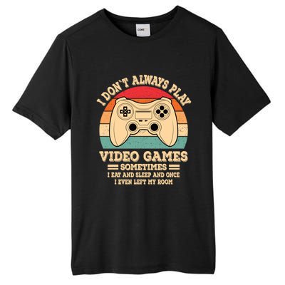 I Dont Always Play Video Games Funny Gamer Retro Gaming Gift Tall Fusion ChromaSoft Performance T-Shirt