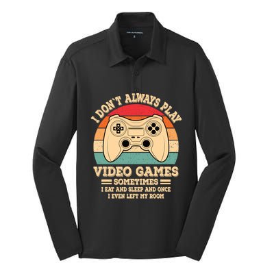 I Dont Always Play Video Games Funny Gamer Retro Gaming Gift Silk Touch Performance Long Sleeve Polo