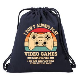 I Dont Always Play Video Games Funny Gamer Retro Gaming Gift Drawstring Bag