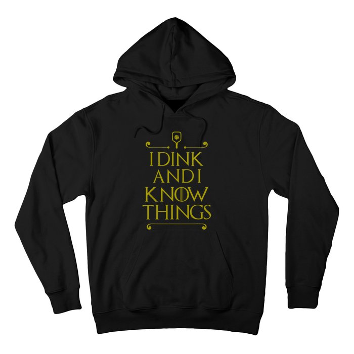 I Dink And I Know Things Funny Pickleball Hoodie