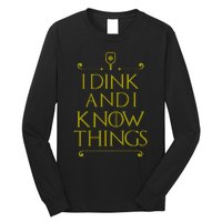 I Dink And I Know Things Funny Pickleball Long Sleeve Shirt