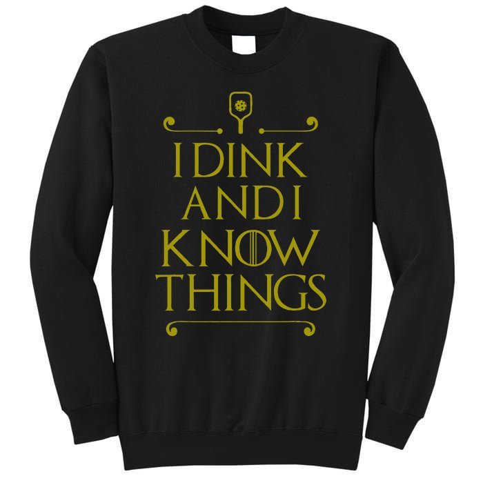 I Dink And I Know Things Funny Pickleball Sweatshirt