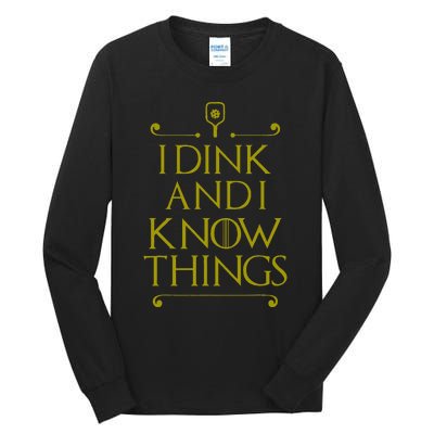 I Dink And I Know Things Funny Pickleball Tall Long Sleeve T-Shirt