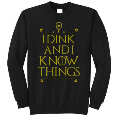 I Dink And I Know Things Funny Pickleball Tall Sweatshirt