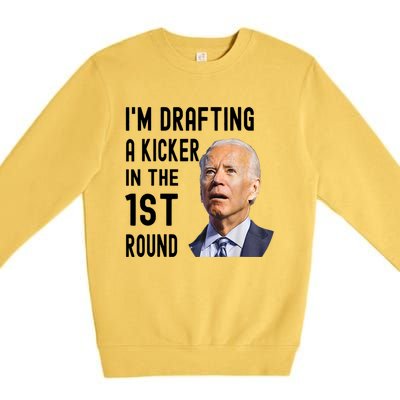 Im Drafting A Kicker In The 1st Round Joe Biden Funny Premium Crewneck Sweatshirt