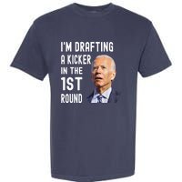 Im Drafting A Kicker In The 1st Round Joe Biden Funny Garment-Dyed Heavyweight T-Shirt