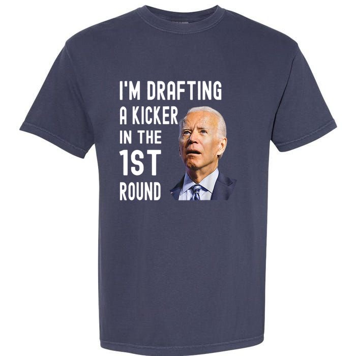 Im Drafting A Kicker In The 1st Round Joe Biden Funny Garment-Dyed Heavyweight T-Shirt