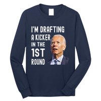 Im Drafting A Kicker In The 1st Round Joe Biden Funny Long Sleeve Shirt