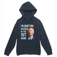 Im Drafting A Kicker In The 1st Round Joe Biden Funny Urban Pullover Hoodie