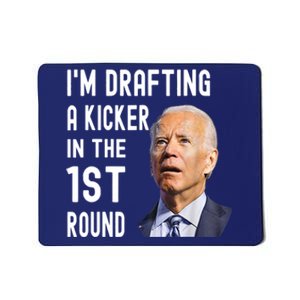 Im Drafting A Kicker In The 1st Round Joe Biden Funny Mousepad