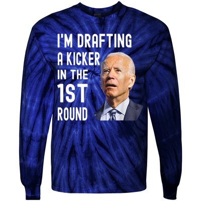 Im Drafting A Kicker In The 1st Round Joe Biden Funny Tie-Dye Long Sleeve Shirt