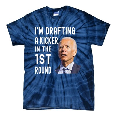 Im Drafting A Kicker In The 1st Round Joe Biden Funny Tie-Dye T-Shirt