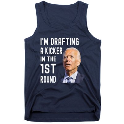 Im Drafting A Kicker In The 1st Round Joe Biden Funny Tank Top