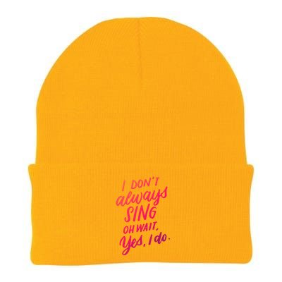 I Dont Always Sing Oh Wait Yes I Do Musical Theater Gift Knit Cap Winter Beanie